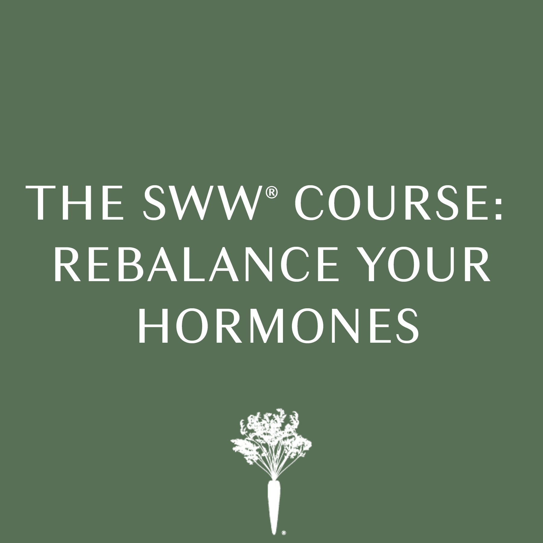 The SWW® Course: Rebalance Your Hormones